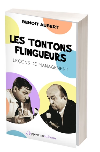 Les Tontons flingueurs : leçons de management - Benoît Aubert - Les Éditions de l'Opportun