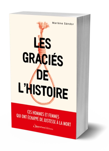 Les Graciés de l'histoire - Marlène Sándor - Les Éditions de l'Opportun