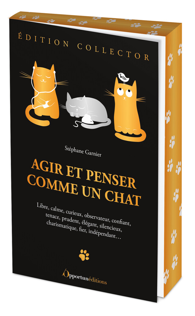 Agir et penser comme un chat - édition collector -  - Les Éditions de l'Opportun