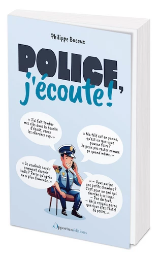 Police, j'écoute ! - Philippe Baccus - Les Éditions de l'Opportun