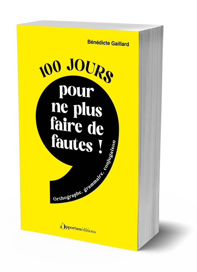 100 jours pour ne plus faire de fautes -  - Les Éditions de l'Opportun