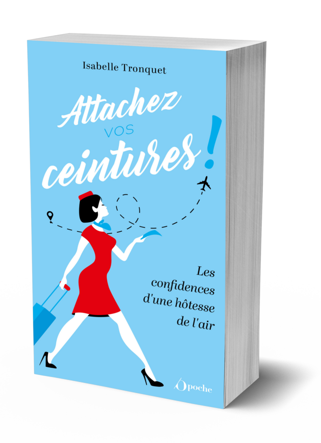 Attachez vos ceintures ! - Isabelle TRONQUET - Les Éditions de l'Opportun