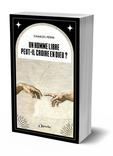 Un homme libre peut-il croire en Dieu ? - Charles Pépin - Les Éditions de l'Opportun