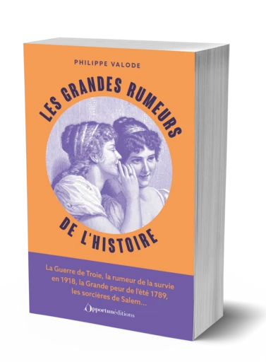 Les Grandes Rumeurs de l'histoire - Philippe VALODE - Les Éditions de l'Opportun