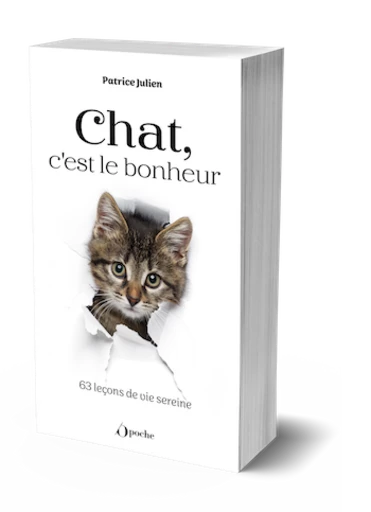 Chat, c'est le bonheur ! - Patrice Julien - Les Éditions de l'Opportun